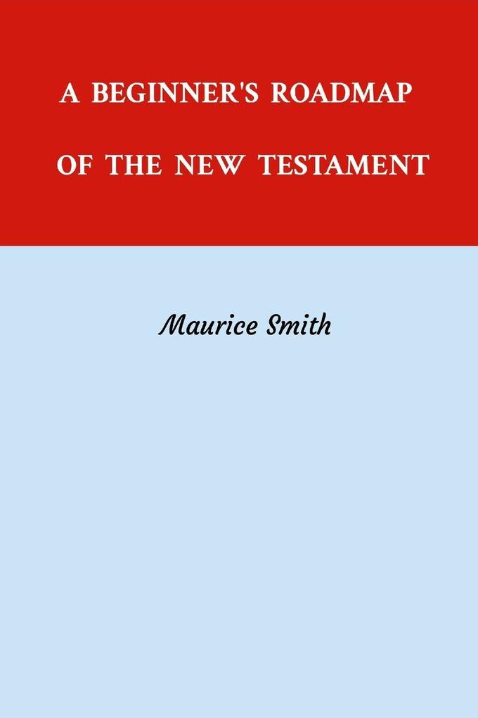 A BEGINNER'S ROADMAP OF THE NEW TESTAMENT