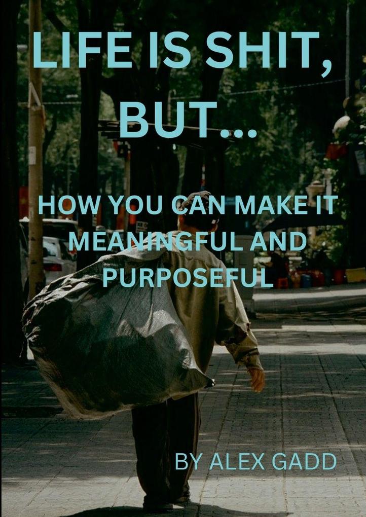 Life Is Shit But...