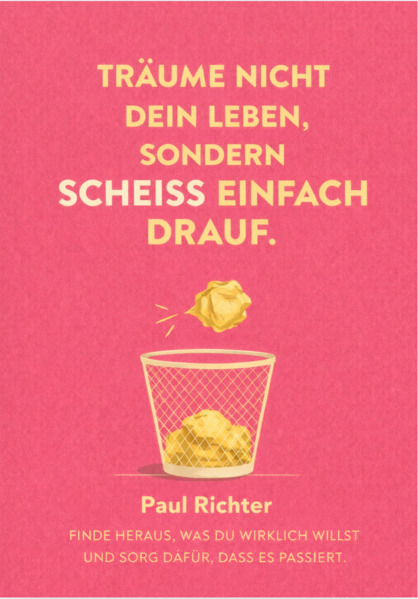 TRÄUM NICHT DEIN LEBEN SONDERN SCHEISS EINFACH DRAUF