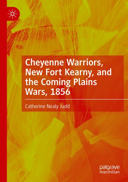 Cheyenne Warriors New Fort Kearny and the Coming Plains Wars 1856