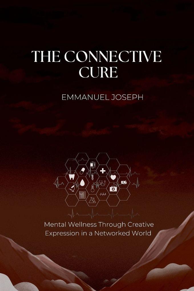 The Connective Cure Mental Wellness Through Creative Expression in a Networked World