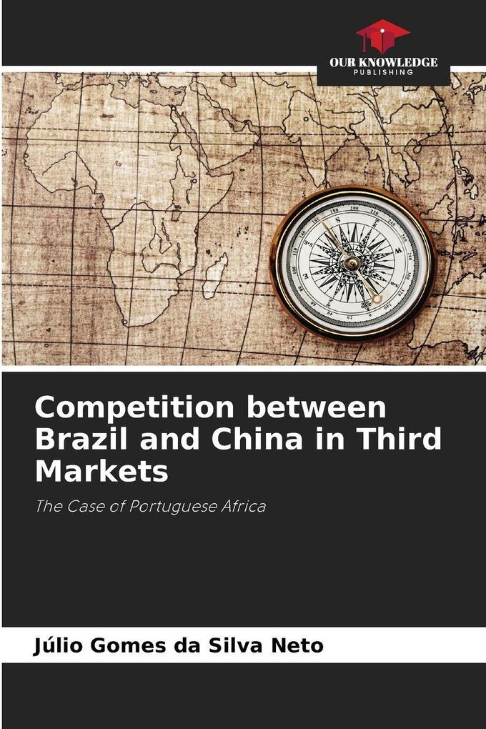 Competition between Brazil and China in Third Markets