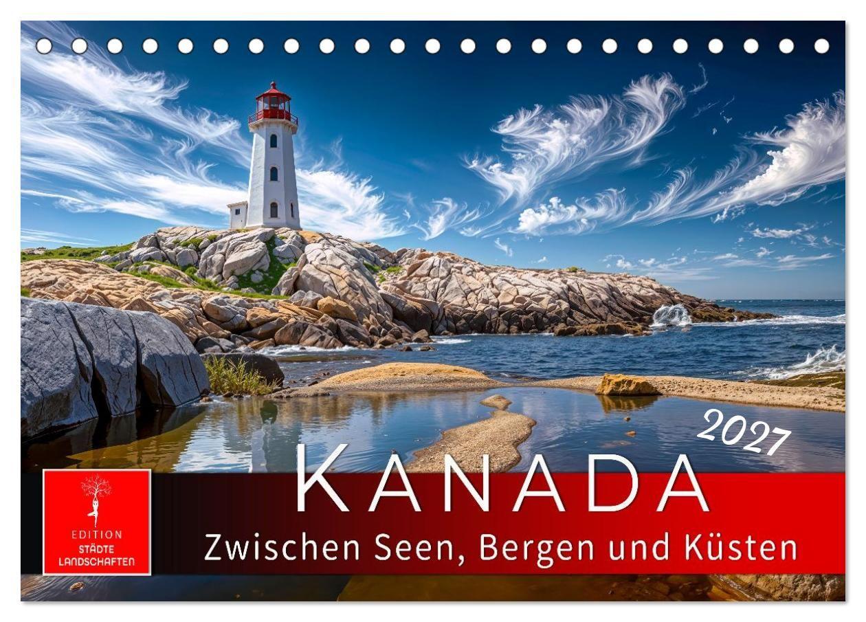 Kanada - zwischen Seen Bergen und Küsten (Tischkalender 2027 DIN A5 quer) CALVENDO Monatskalender