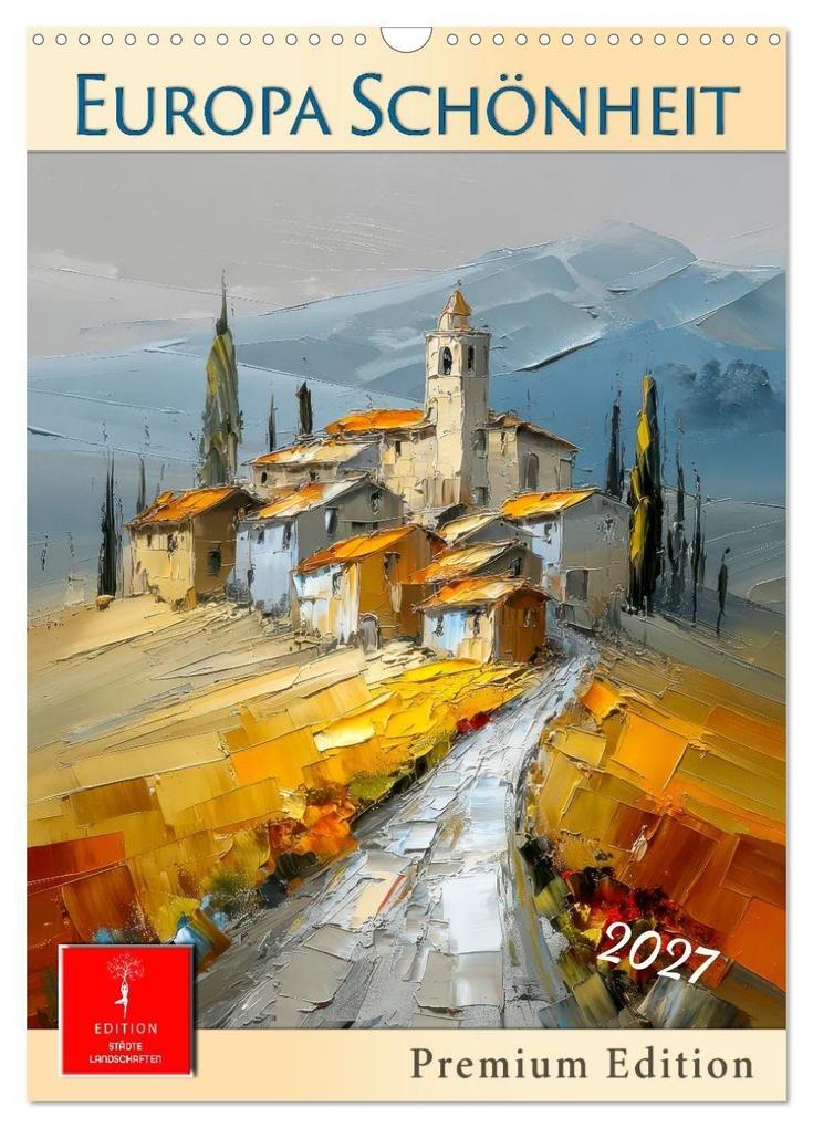 Europa Schönheit - Premium Edition (Wandkalender 2027 DIN A3 hoch) CALVENDO Monatskalender