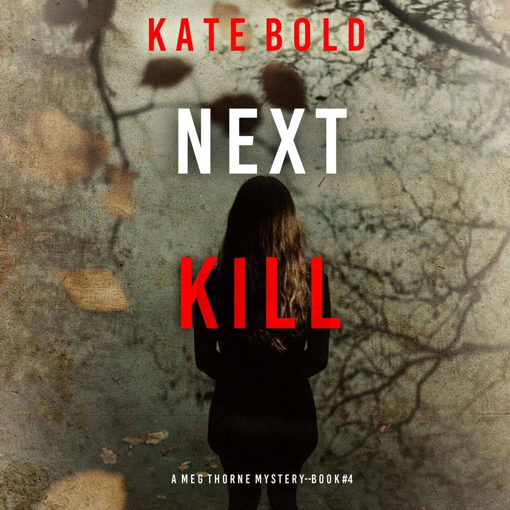 Next Kill (A Meg Thorne Suspense ThrillerBook Four)