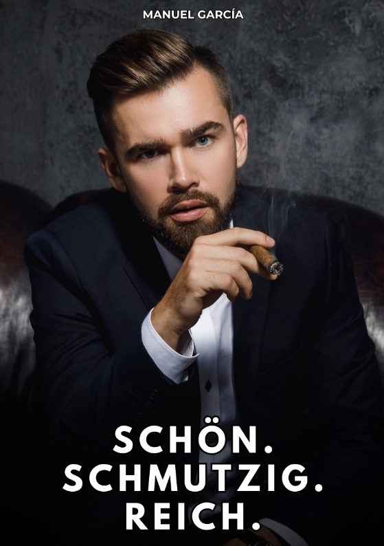 Schön. Schmutzig. Reich.