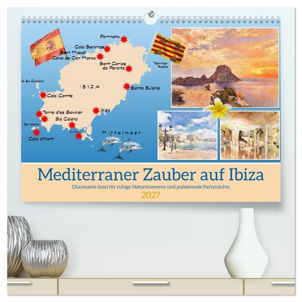 Mediterraner Zauber auf Ibiza (hochwertiger Premium Wandkalender 2027 DIN A2 quer) Kunstdruck in Hochglanz