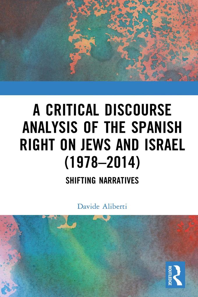 A Critical Discourse Analysis of the Spanish Right on Jews and Israel (1978-2014)