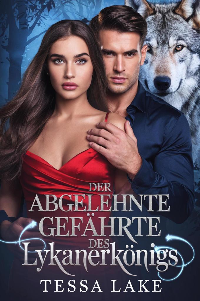 Der abgelehnte Gefährte des Lykanerkönigs (Alpha King lehnte den Vertrag mit seiner Gefährtin ab - Trilogie #3)