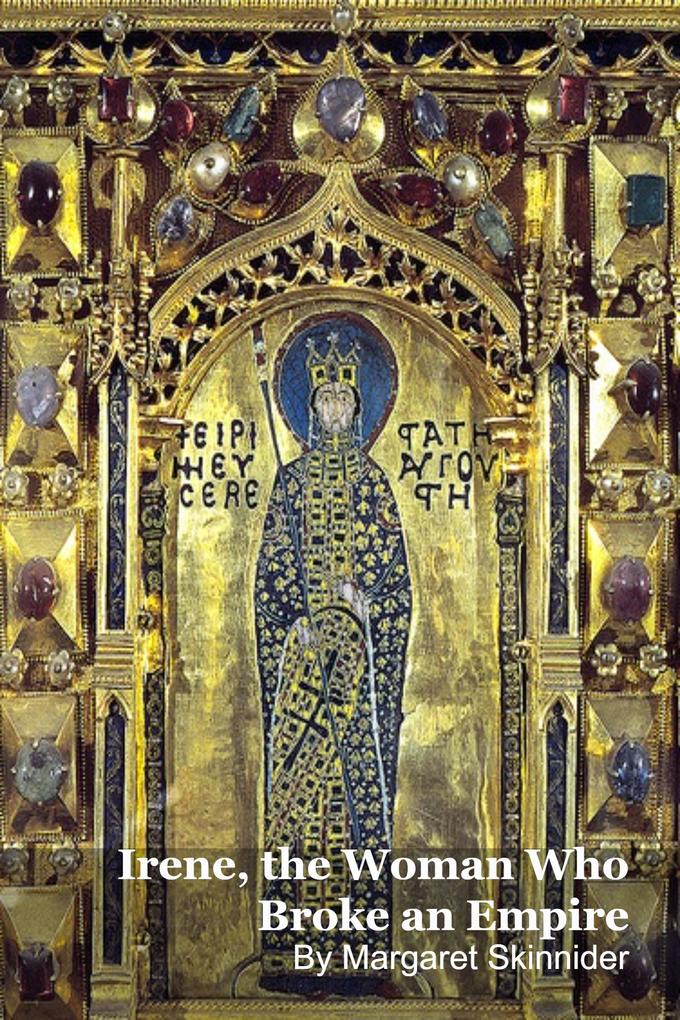 Irene the Woman Who Broke an Empire
