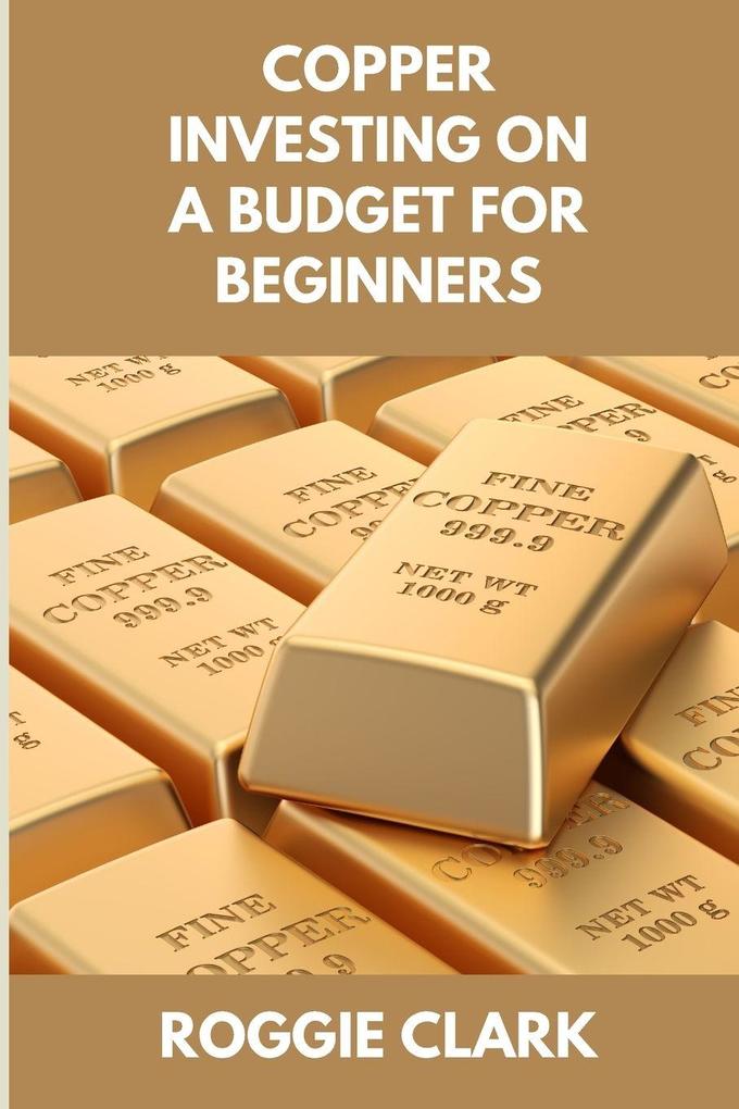 Copper Investing On A Budget For Beginners
