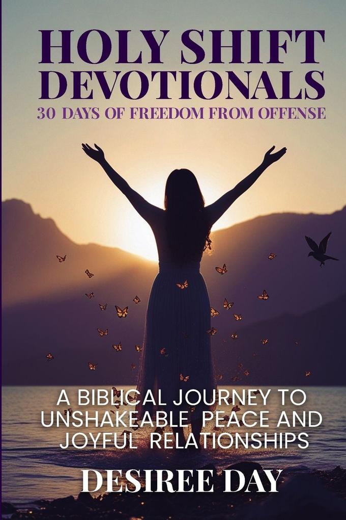 HOLY SHIFT DEVOTIONALS 30 DAYS OF FREEDOM FROM OFFENSE