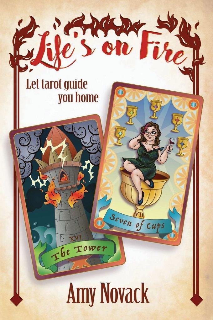 Life's on Fire STRIKE THE MATCH LIGHT THE LANTERN LET TAROT GUIDE YOU HOME