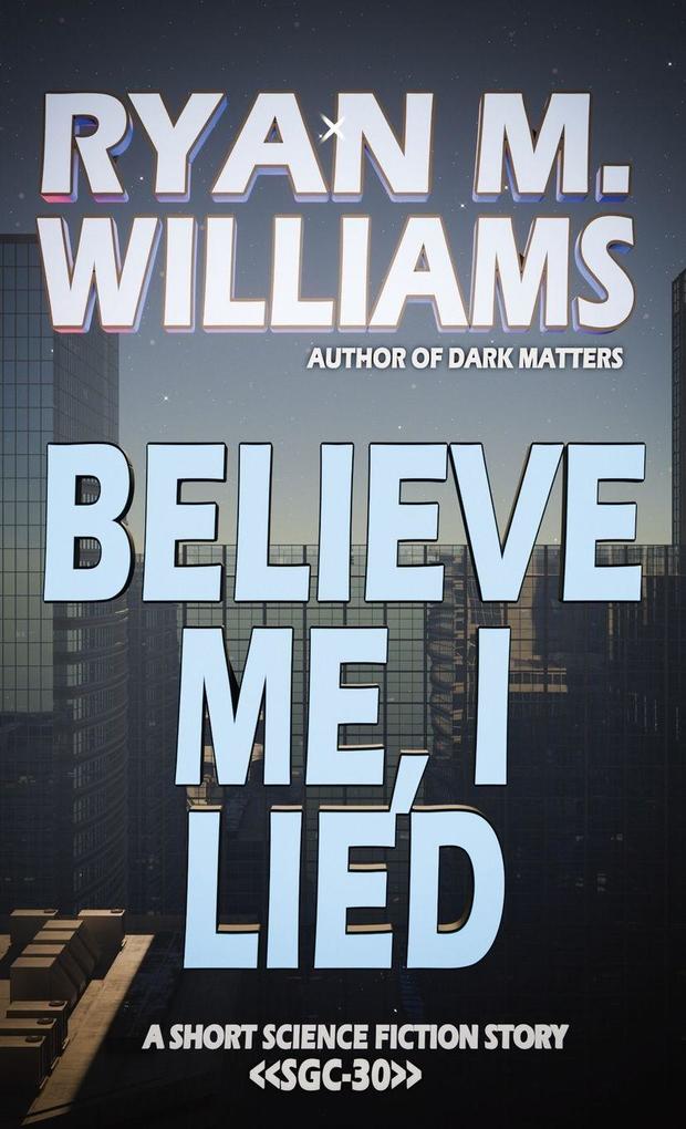 Believe Me I Lied