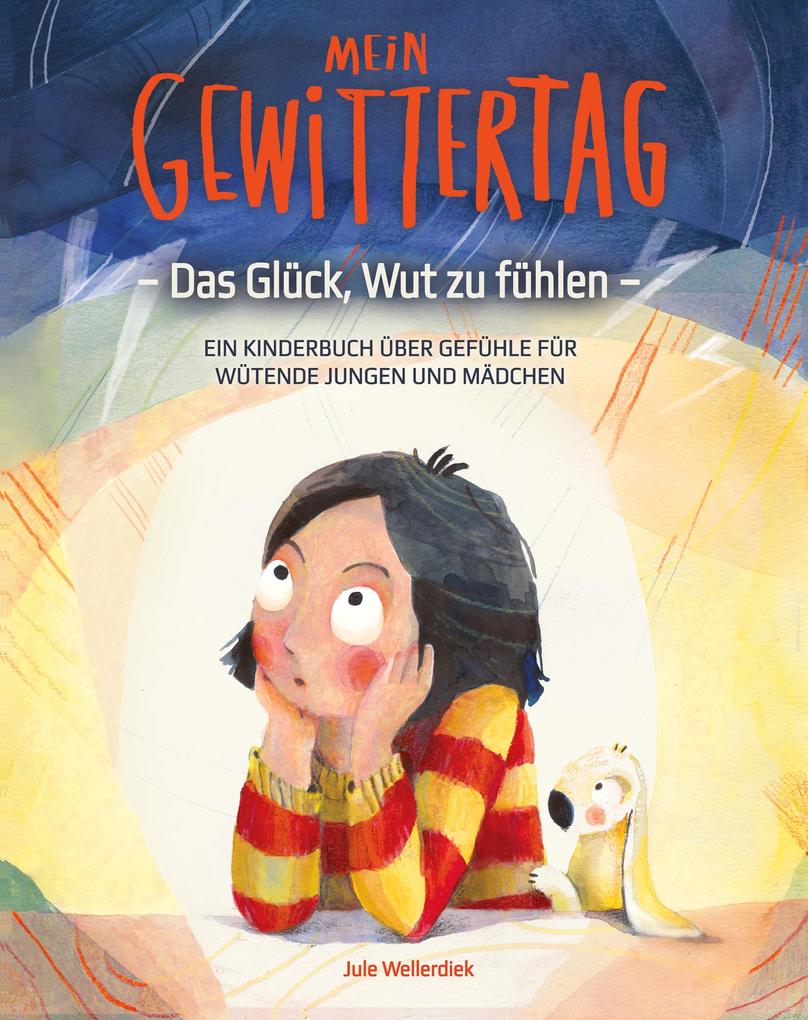 Mein Gewittertag: Das Glück Wut zu fühlen - ein Kinderbuch über Gefühle für wütende Jungen und Mädchen