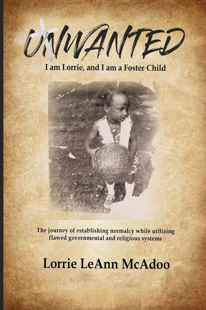 UNWANTED I am Lorrie and I am a Foster Child
