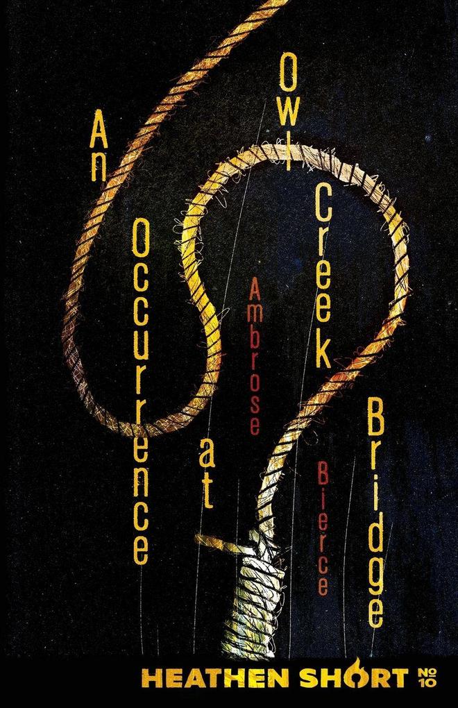 An Occurrence at Owl Creek Bridge (Heathen Short)
