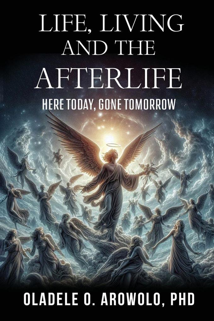 LIFE LIVING AND THE AFTERLIFE