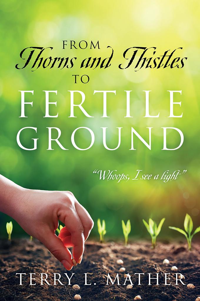 From Thorns and Thistles to Fertile Ground