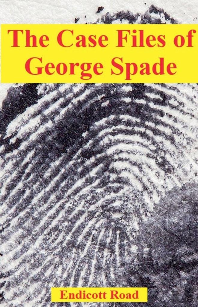 The Case Files of George Spade