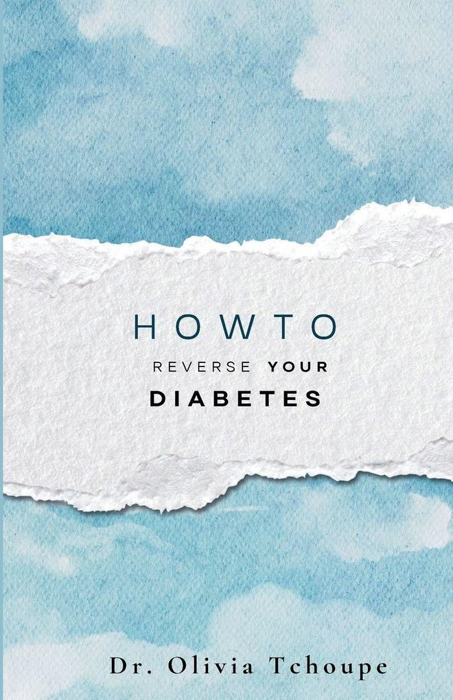 HOW TO REVERSE TYPE 2 DIABETES