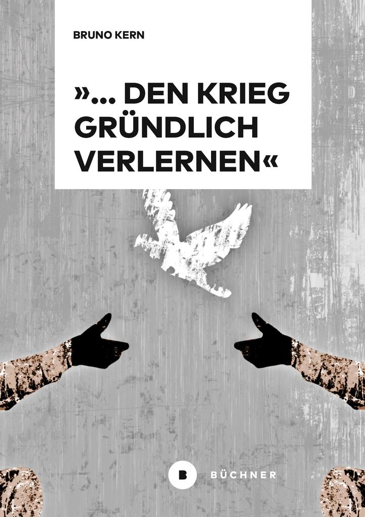 »... den Krieg gründlich verlernen«