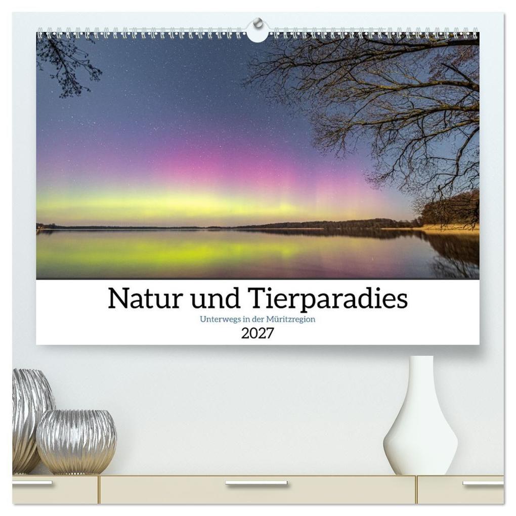 Natur und Tierparadies (hochwertiger Premium Wandkalender 2027 DIN A2 quer) Kunstdruck in Hochglanz