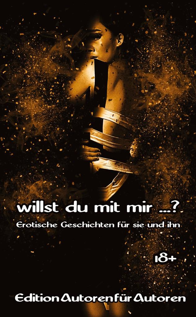 Willst du mit mir ...?
