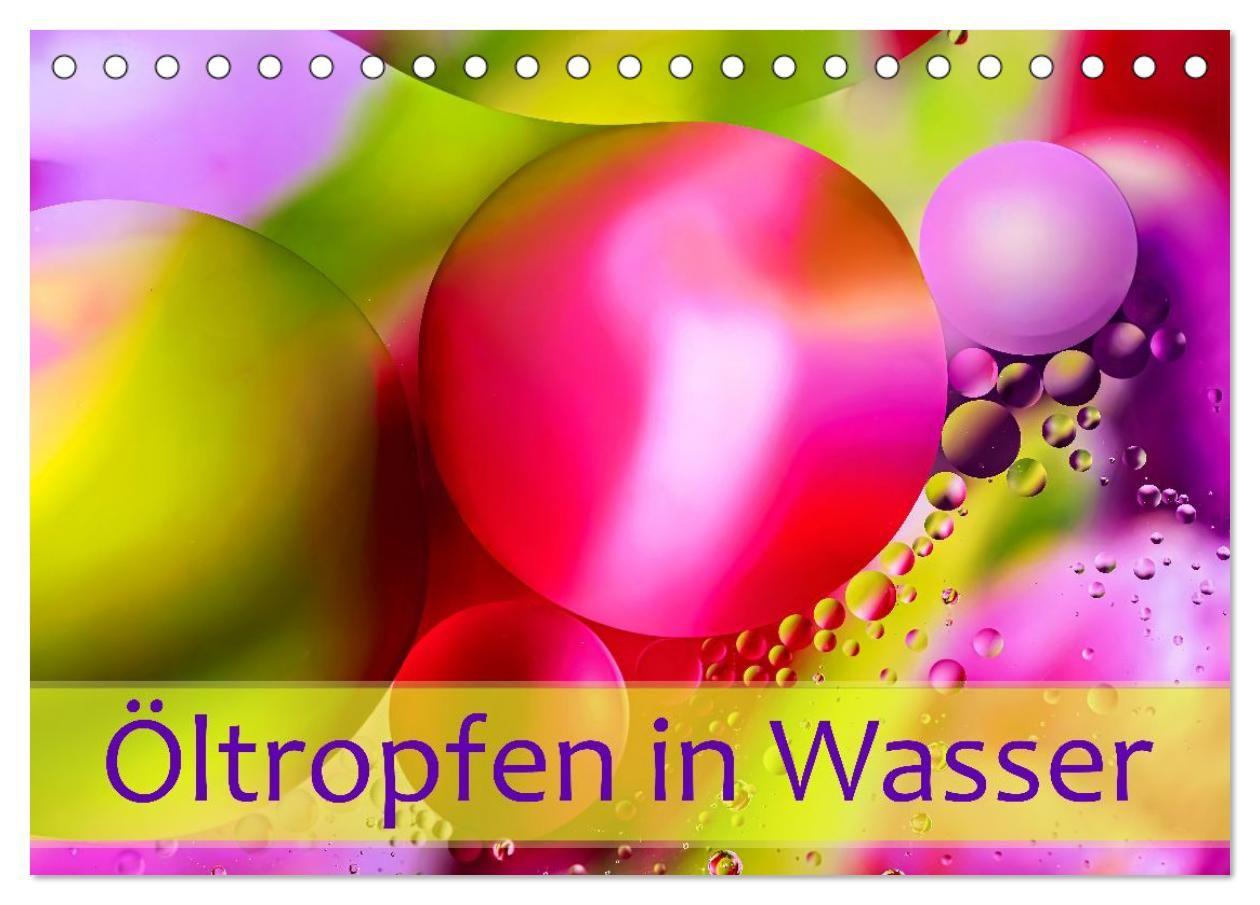 Öltropfen in Wasser (Tischkalender 2027 DIN A5 quer) CALVENDO Monatskalender