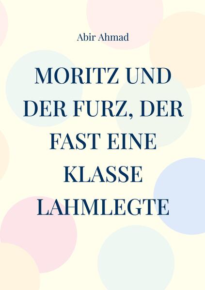 Moritz und der Furz der fast eine Klasse lahmlegte