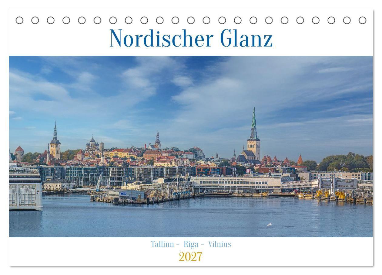 Nordischer Glanz - Tallinn - Riga - Vilnius (Tischkalender 2027 DIN A5 quer) CALVENDO Monatskalender