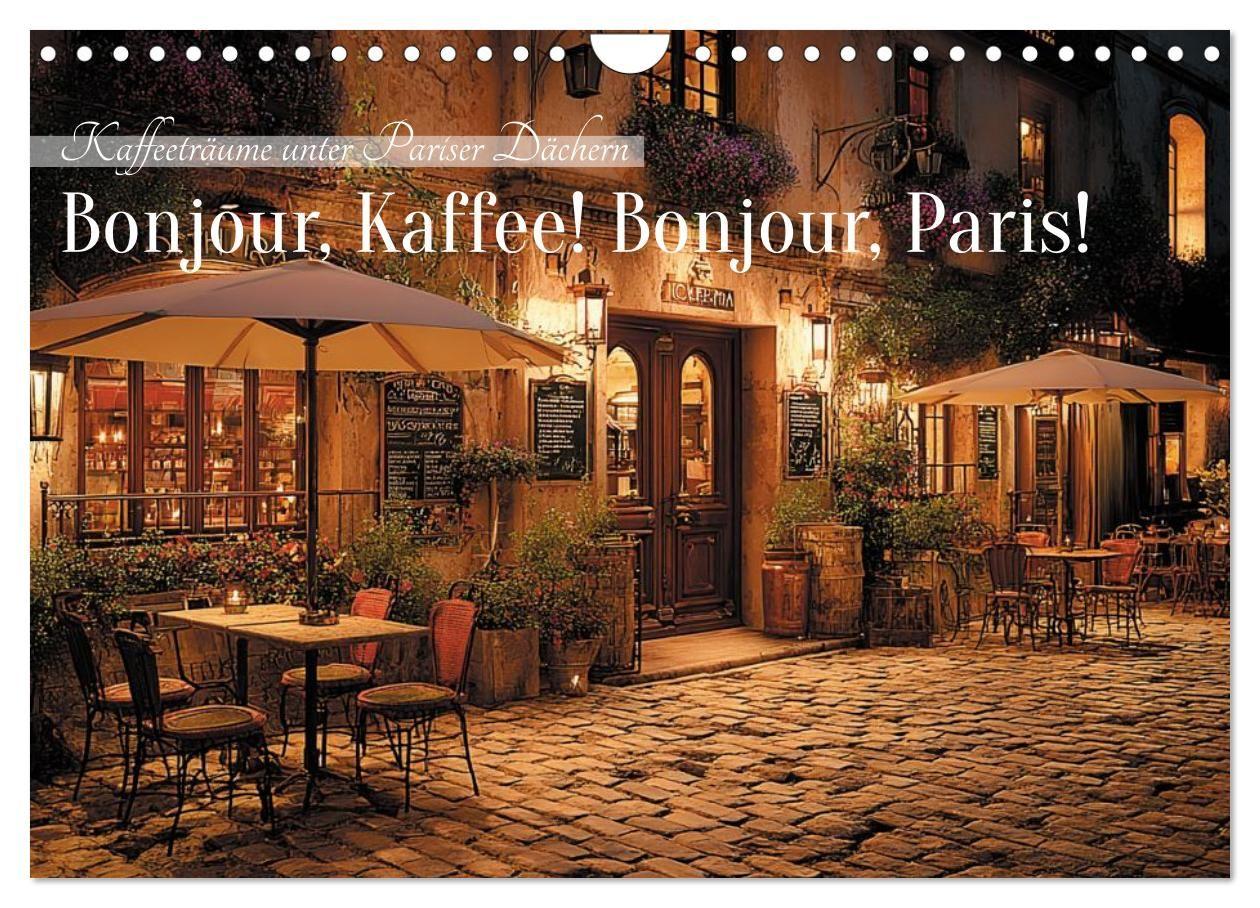 Bonjour Kaffee! Bonjour Paris! (Wandkalender 2027 DIN A4 quer) CALVENDO Monatskalender