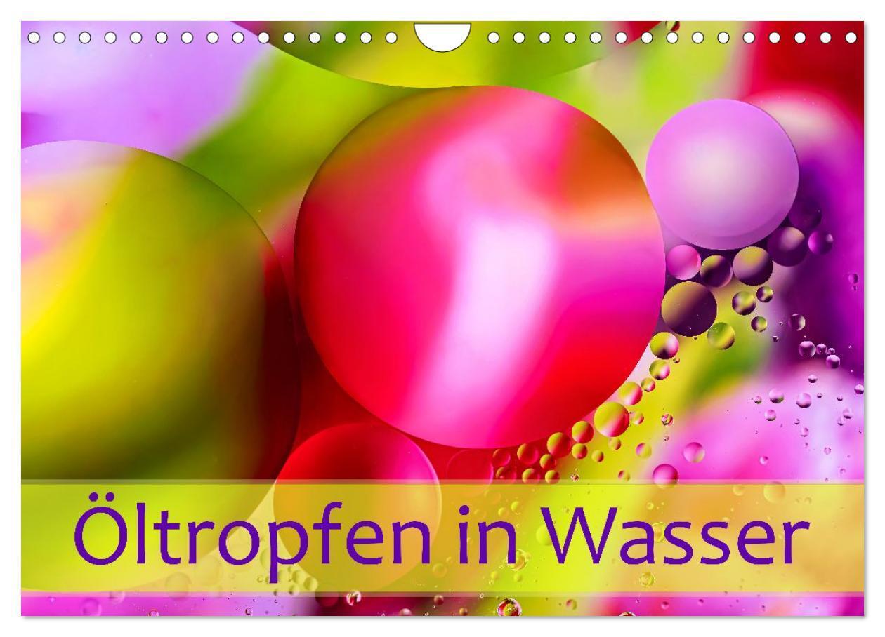 Öltropfen in Wasser (Wandkalender 2027 DIN A4 quer) CALVENDO Monatskalender