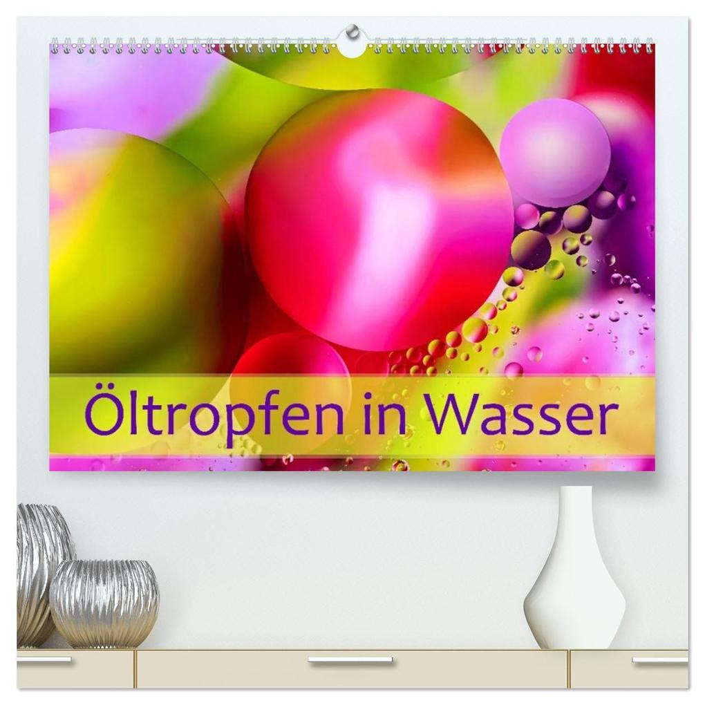 Öltropfen in Wasser (hochwertiger Premium Wandkalender 2027 DIN A2 quer) Kunstdruck in Hochglanz