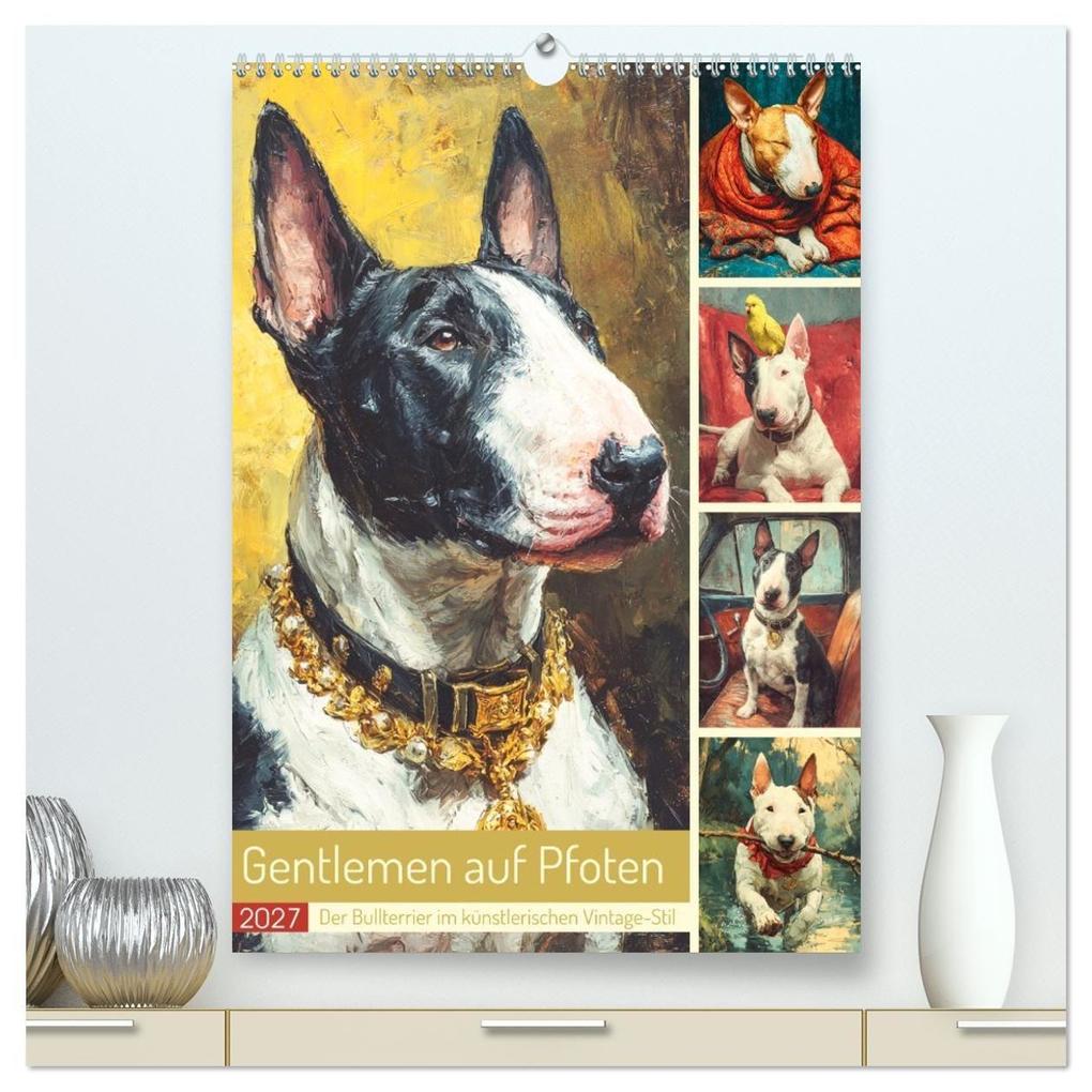 Gentlemen auf Pfoten. Der Bullterrier im künstlerischen Vintage-Stil (hochwertiger Premium Wandkalender 2027 DIN A2 hoch) Kunstdruck in Hochglanz