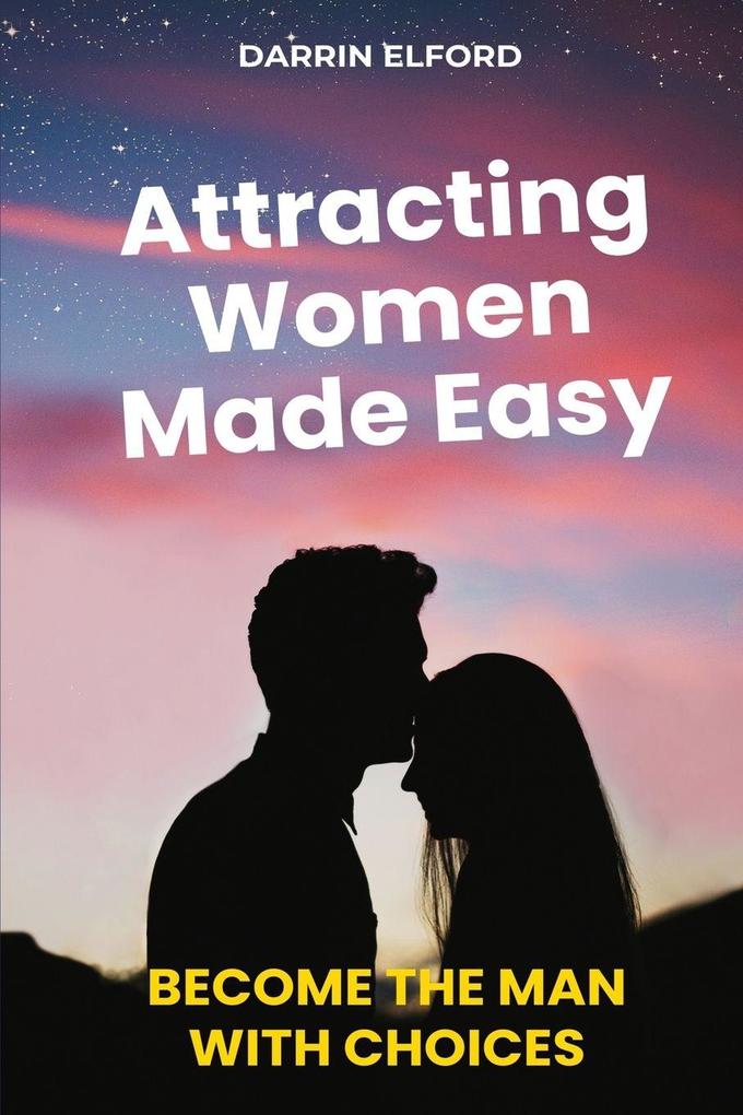 Attracting Women Made Easy