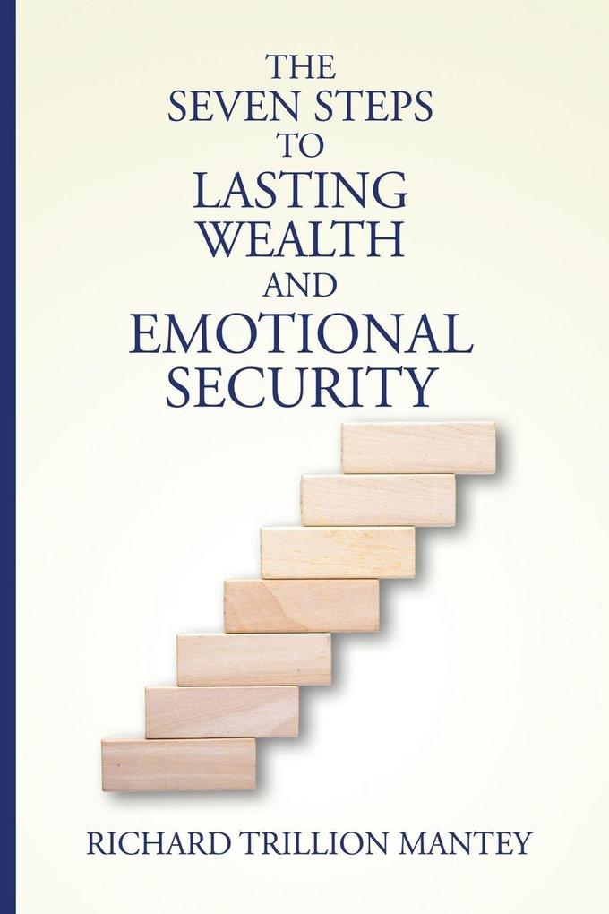 The Seven Steps to Lasting Wealth and Emotional Security
