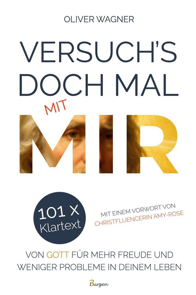 Versuch's doch mal mit MIR! 101 x Klartext von Gott für mehr Freude und weniger Probleme in deinem Leben