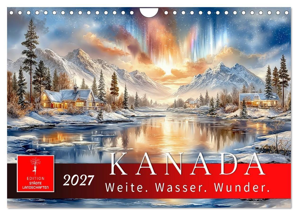 Kanada - Weite Wasser Wunder (Wandkalender 2027 DIN A4 quer) CALVENDO Monatskalender