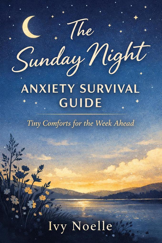 The Sunday Night Anxiety Survival Guide