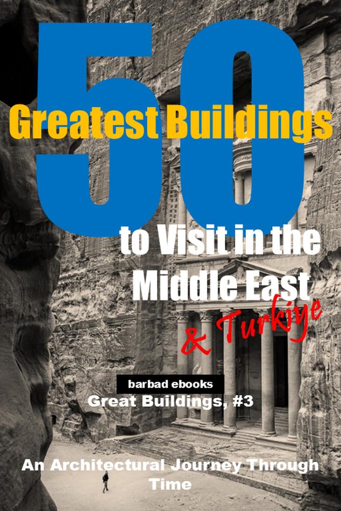 50 Greatest Buildings to Visit in the Middle East and Turkiye (Great Buildings #3)
