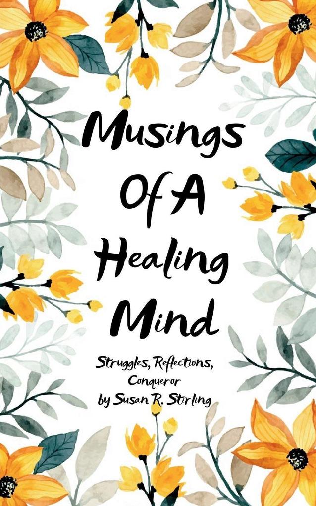 Musings of a Healing Mind Struggles Reflections Conqueror
