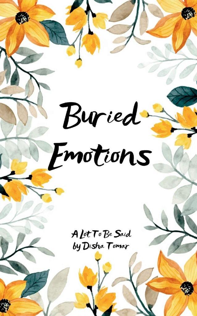 Buried Emotions A lot to be said