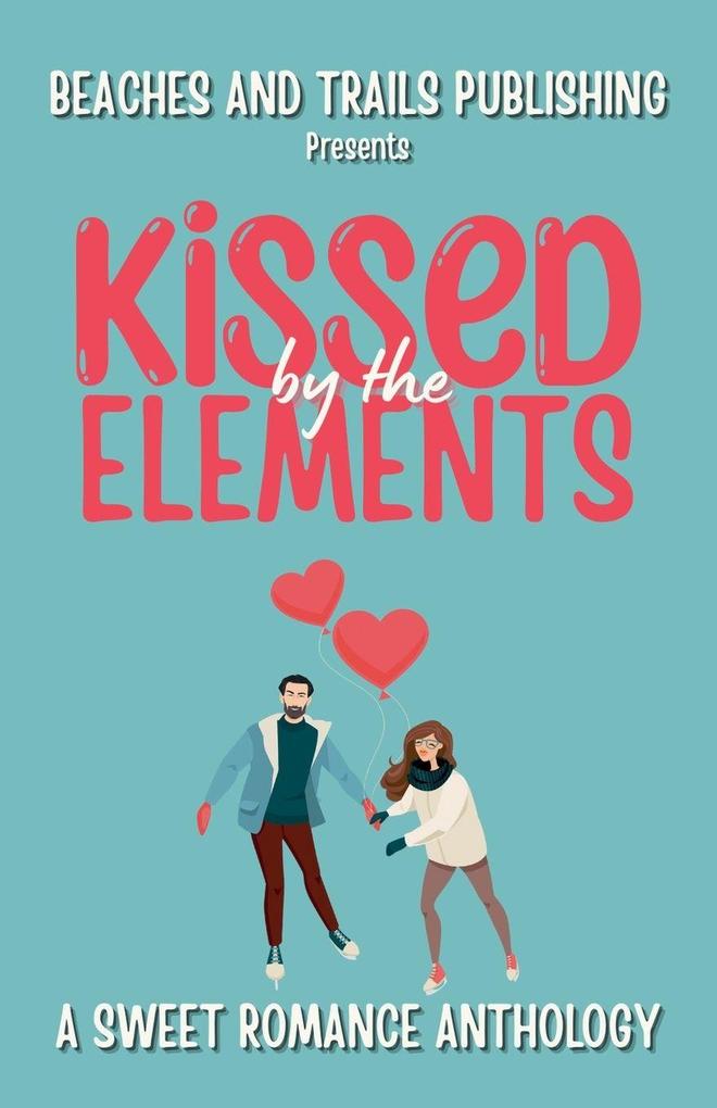 Kissed by the Elements