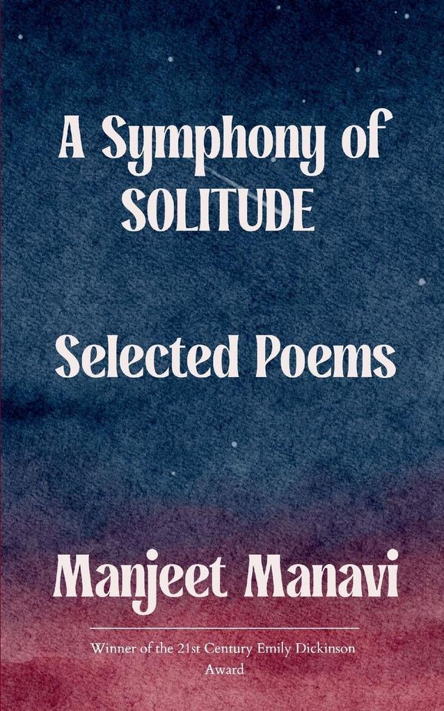 A Symphony of Solitude Selected Poems