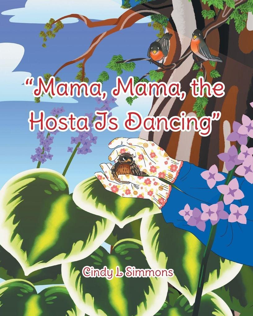'Mama Mama The Hosta Is Dancing'