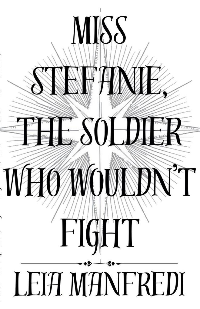 Miss Stefanie the Soldier Who Wouldn't Fight