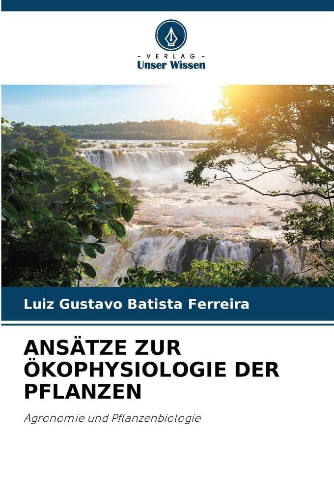 ANSÄTZE ZUR ÖKOPHYSIOLOGIE DER PFLANZEN