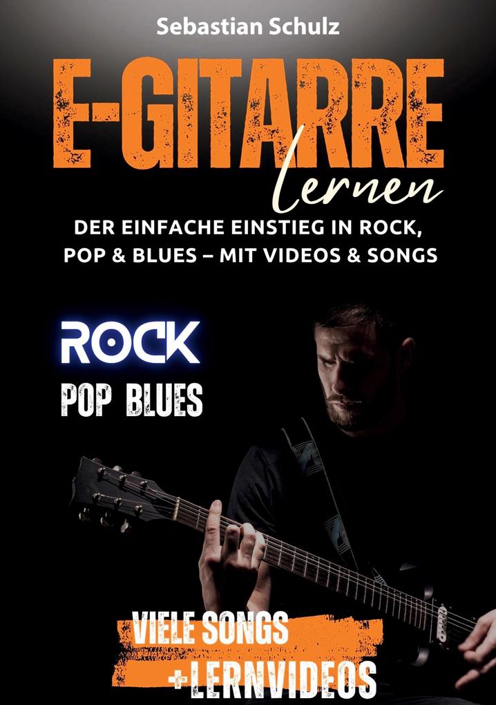 E-Gitarre lernen: Der einfache Einstieg in Rock Pop und Blues