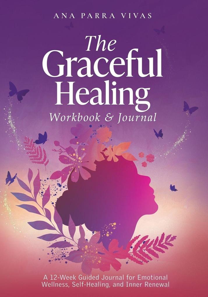 The Graceful Healing Workbook & Journal